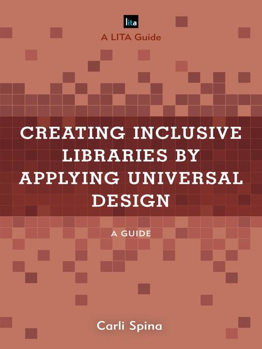 Détails du titre pour Creating Inclusive Libraries by Applying Universal Design par Carli Spina - Liste d'attente